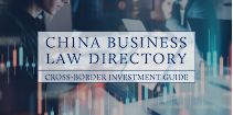 China Business Law Directory - Cross-border investment guide